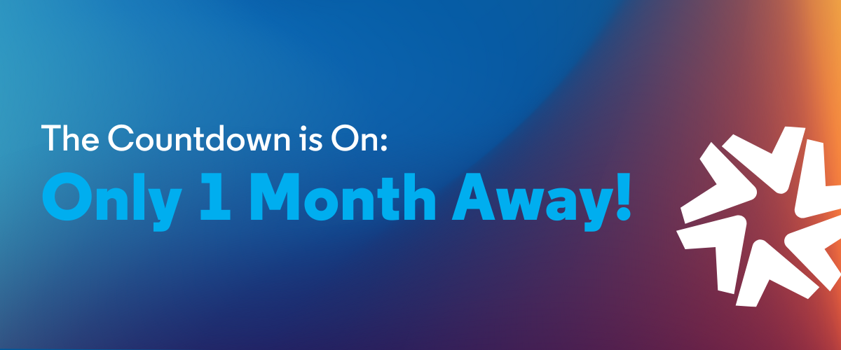Only 1 Month Away!
